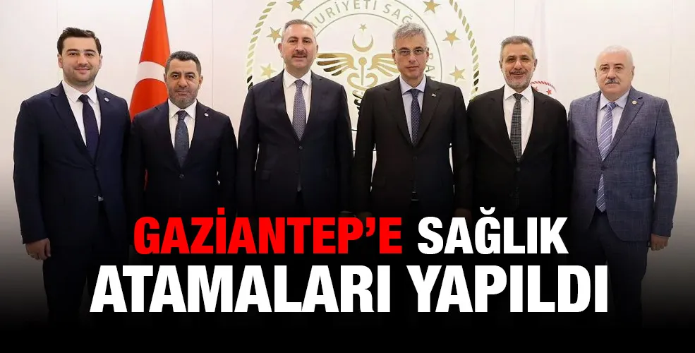 Gaziantep’e Sağlık Atamaları Yapıldı