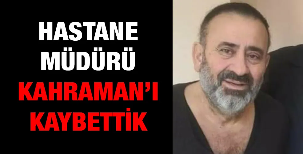 Hastane müdürü Kahraman