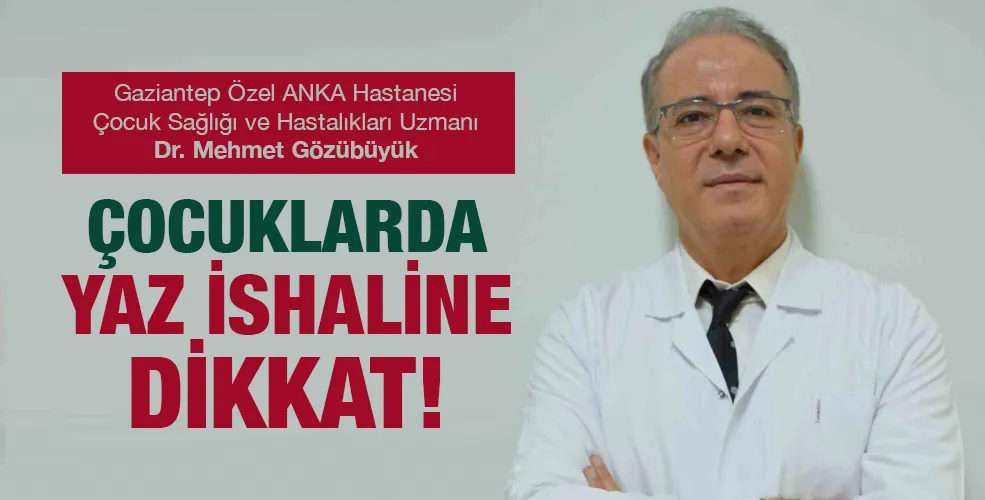 Çocuklarda yaz ishaline dikkat