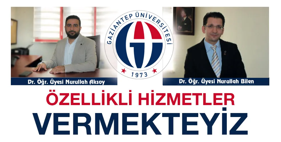 “ÖZELLİKLİ HİZMETLER VERMEKTEYİZ”