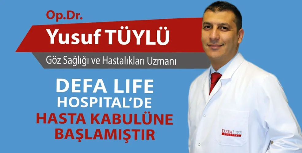 Göz Sağlığı ve Hastalıkları Uzmanı Op.Dr. Yusuf Tüylü Defa Life Hospital