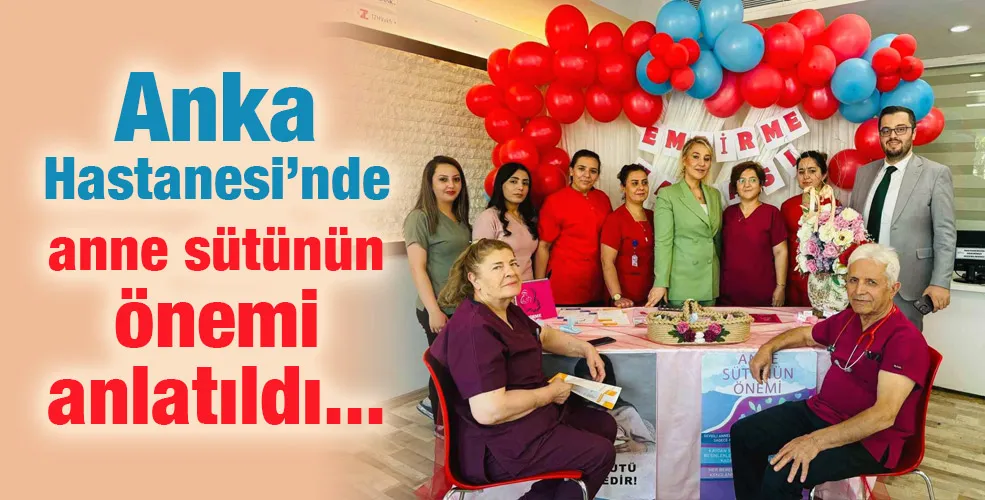 Anka Hastanesi’nde anne sütünün önemi anlatıldı