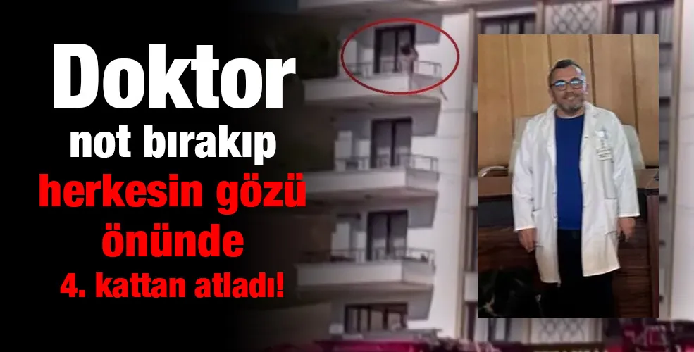 Dokto not bırakıp herkesin gözü önünde 4. kattan atladı!