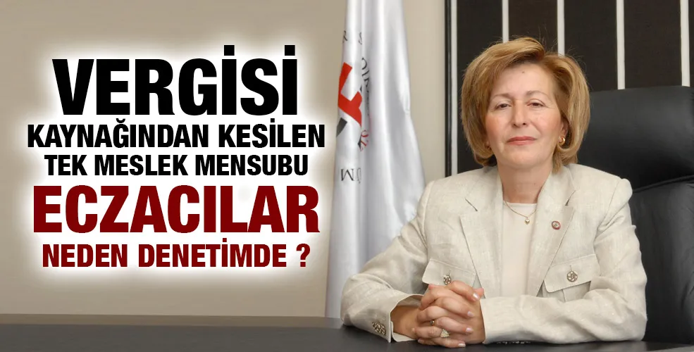 MALİYENİN ECZANE DENETİMİNE ECZACILAR TEPKİLİ: ECZANE DENETİMLERİ KAYNAK İSRAFIDIR !