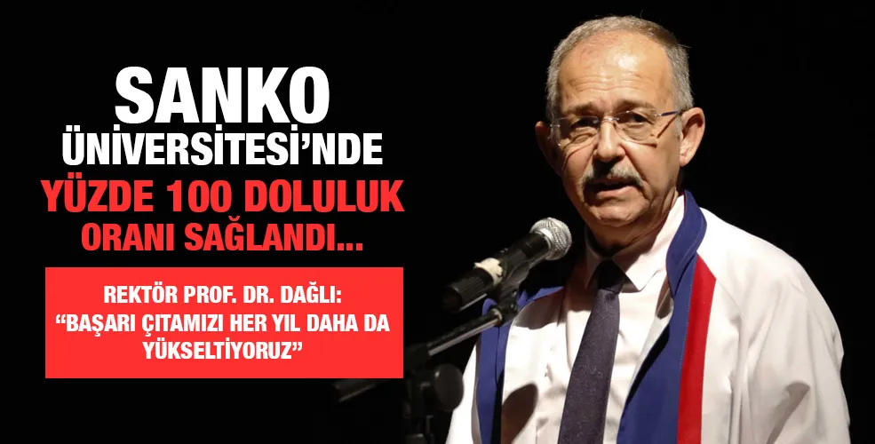 SANKO ÜNİVERSİTESİ’NDE YÜZDE 100 DOLULUK ORANI SAĞLANDI