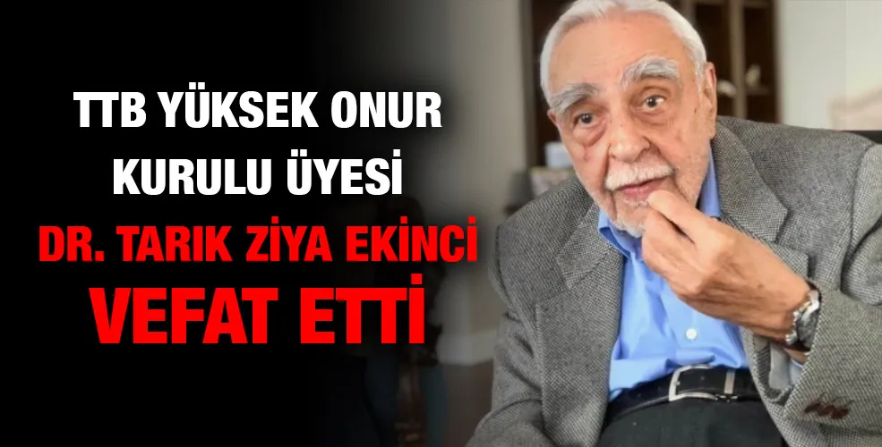 Dr Tarık ziya ekinci vefat etti