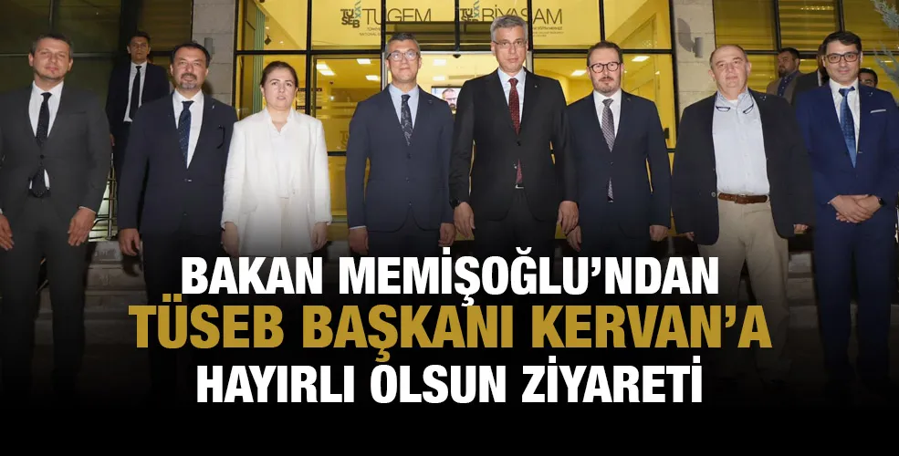 Bakan Memişoğlu’ndan TÜSEB Başkan Kervan’a hayırlı olsun ziyareti