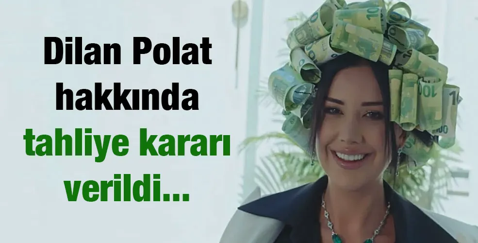 Dilan Polat hakkında tahliye kararı verildi