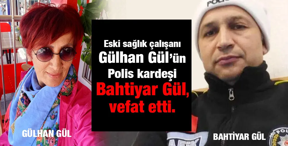 Eski sağlık çalışanı Gülhan Gül’ün kardeş acısı