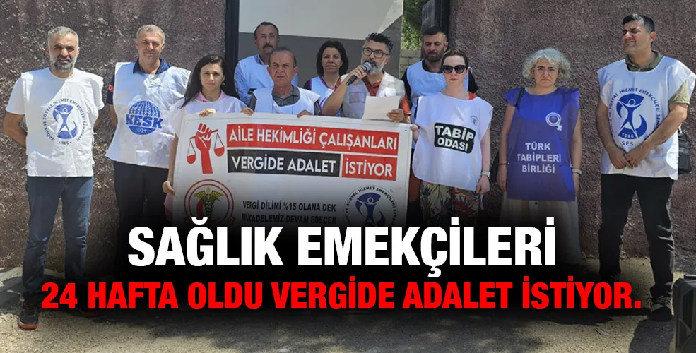 Sağlık Emekçileri 24 Hafta Oldu Vergide Adalet İstiyor.