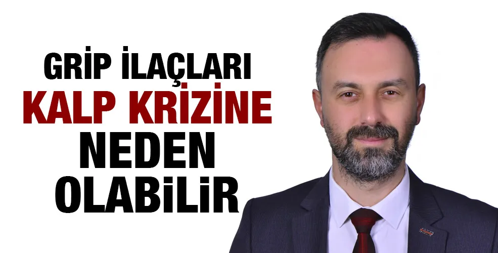 GRİP İLAÇLARI KALP KRİZİNE NEDEN OLABİLİR