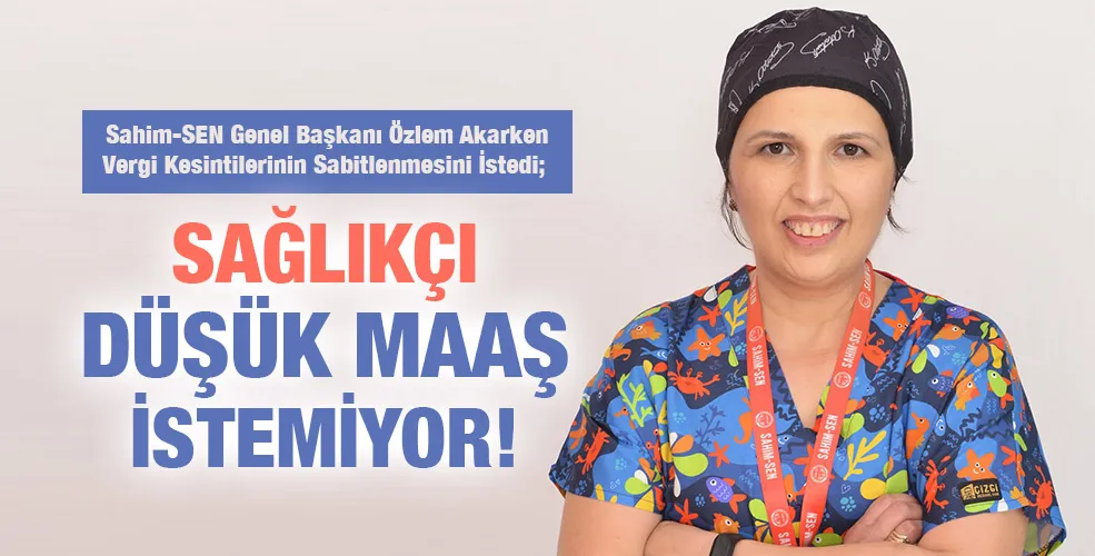 SAĞLIKÇI DÜŞÜK MAAŞ İSTEMİYOR!