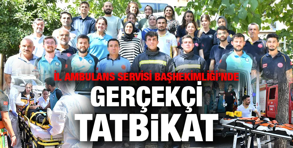 İl Ambulans Servisi Başhekimliği’nde Gerçekçi Tatbikat