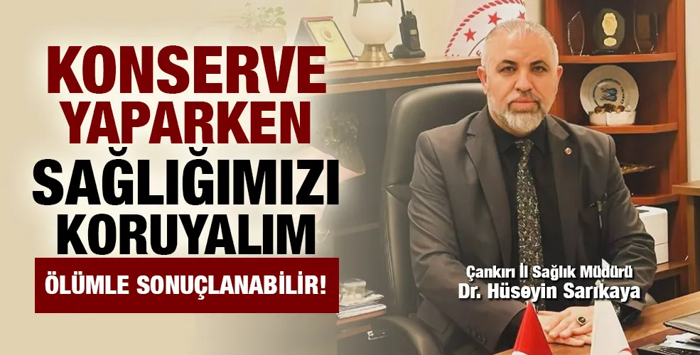 Konserve yaparken sağlığımızı koruyalım!