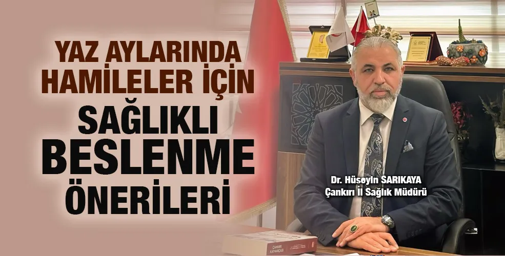 YAZ AYLARINDA HAMİLELER İÇİN SAĞLIKLI BESLENME ÖNERİLERİ