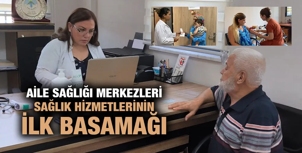 AİLE SAĞLIĞI MERKEZLERİ SAĞLIK HİZMETLERİNİN İLK BASAMAĞI