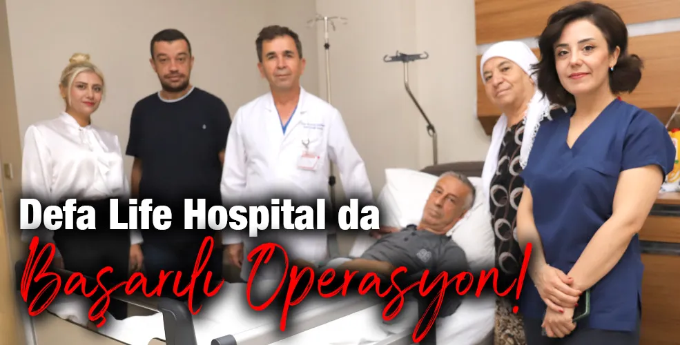 Defa Life Hospital da Başarılı Operasyon!