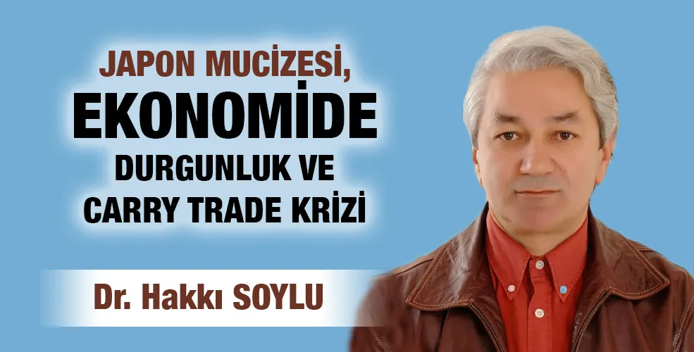 JAPON MUCİZESİ, EKONOMİDE DURGUNLUK VE CARRY TRADE KRİZİ