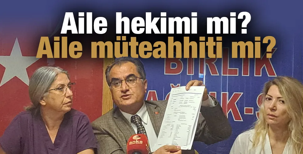 Aile hekimi mi? Aile müteahhiti mi?