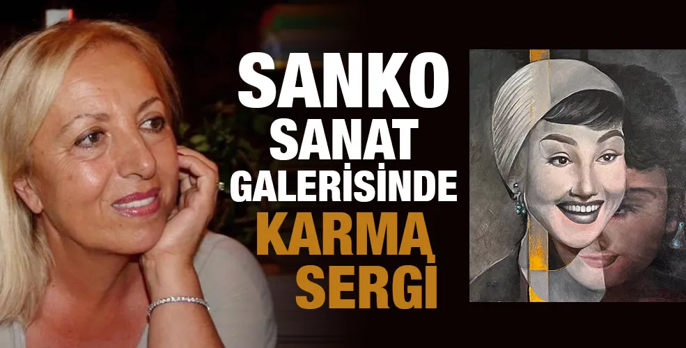 SANKO SANAT GALERİSİNDE KARMA SERGİ