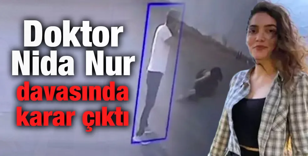 Doktor Nida Nur davasında karar çıktı