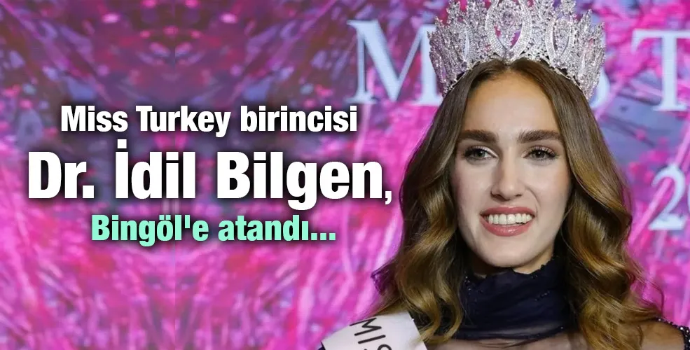 Miss Turkey birincisi Dr. İdil Bilgen, Bingöl