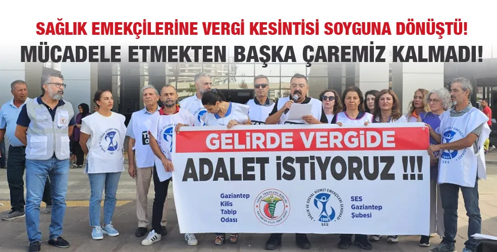 SAĞLIK EMEKÇİLERİNE VERGİ KESİNTİSİ SOYGUNA DÖNÜŞTÜ! MÜCADELE ETMEKTEN BAŞKA ÇAREMİZ KALMADI!