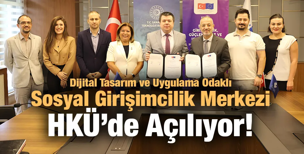 Dijital Tasarım ve Uygulama Odaklı Sosyal Girişimcilik Merkezi HKÜ’de Açılıyor!