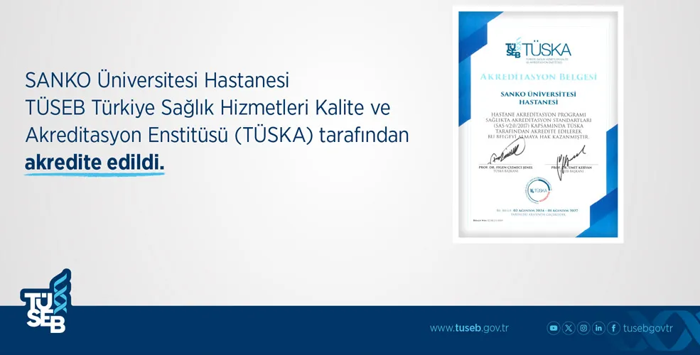 SANKO Üniversitesi Hastanesi TÜSKA tarafından Akredite Edildi...