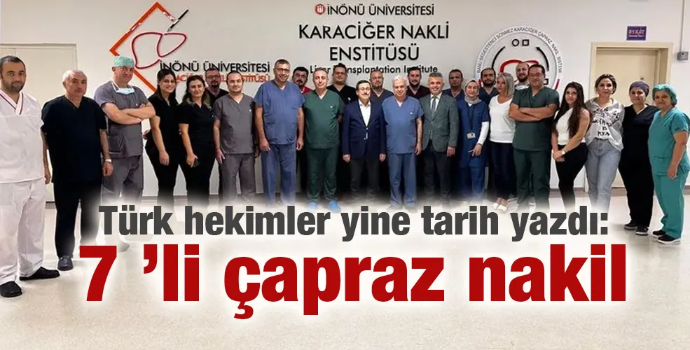 Türk hekimler yine tarih yazdı: 7 ’li çapraz nakil