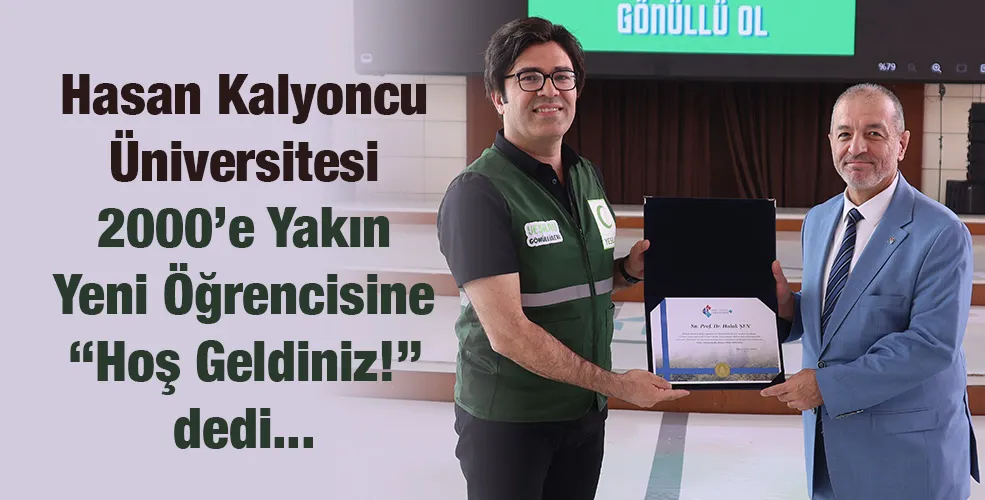 Hasan Kalyoncu Üniversitesi 2000’e Yakın Yeni Öğrencisine “Hoş Geldiniz!” dedi