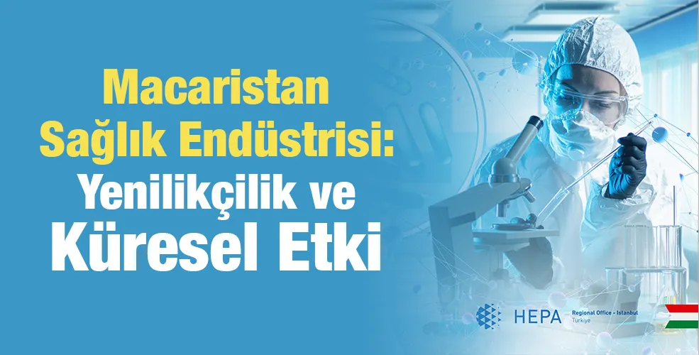 Macaristan Sağlık Endüstrisi: Yenilikçilik ve Küresel Etki