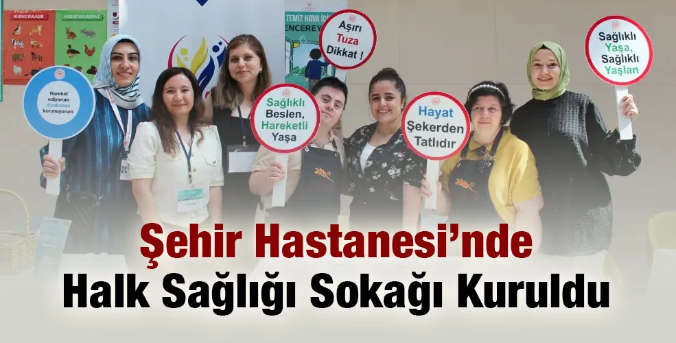 Şehir Hastanesi’nde Halk Sağlığı Sokağı Kuruldu