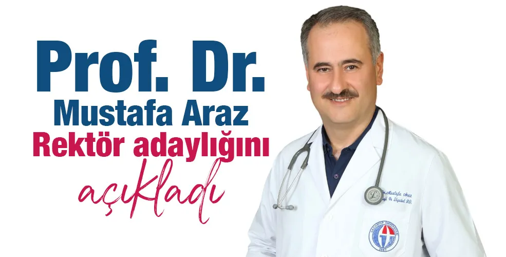 Prof Dr Mustafa Araz Rektör adaylığını açıkladı 