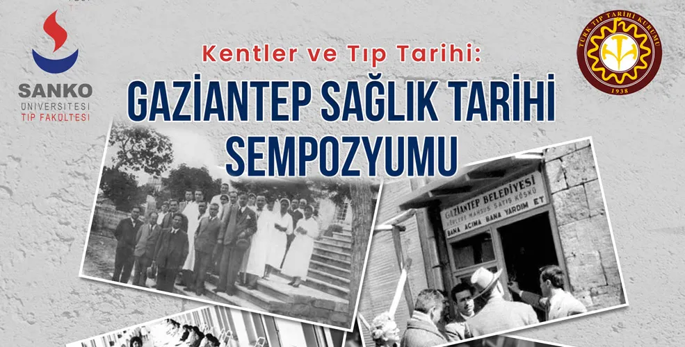 SANKO ÜNİVERSİTESİ’NDE “KENTLER VE TIP TARİHİ: GAZİANTEP SAĞLIK TARİHİ” SEMPOZYUMU DÜZENLENECEK