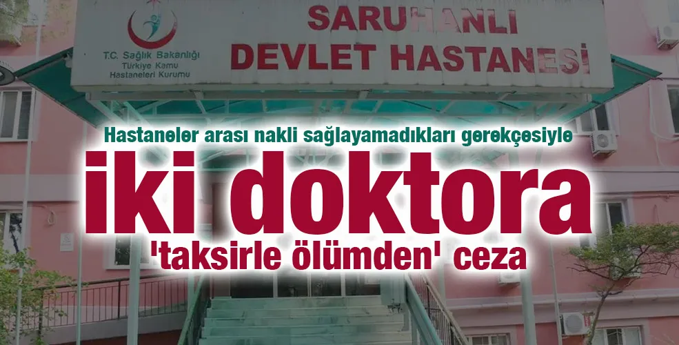 Hastaneler arası nakli sağlayamadıkları gerekçesiyle iki doktora 