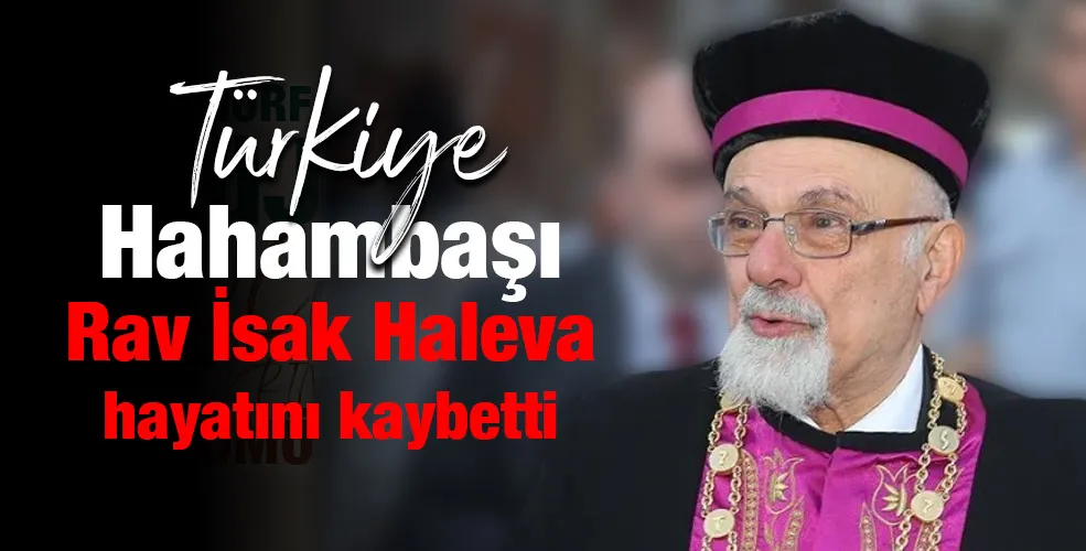 Türkiye Hahambaşı Rav İsak Haleva hayatını kaybetti