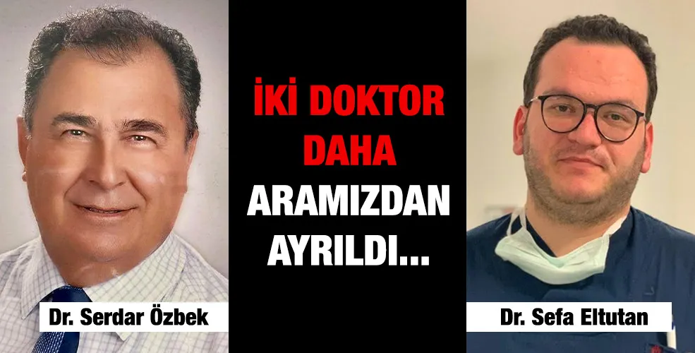 İKİ DOKTORDAHAARAMIZDAN AYRILDI...