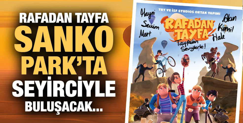 RAFADAN TAYFA SANKO PARK’TA SEYİRCİYLE BULUŞACAK