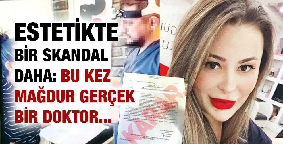 Estetikte bir skandal daha: Bu kez mağdur gerçek bir doktor...