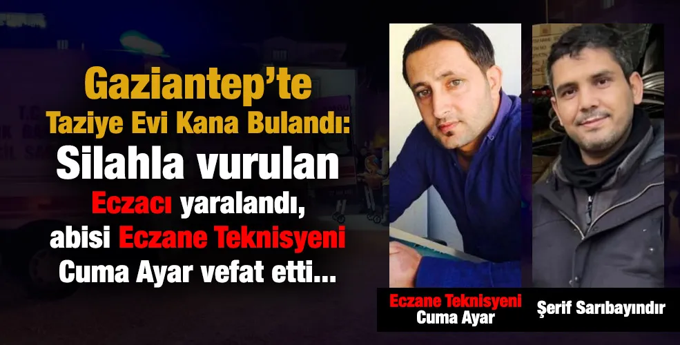 Gaziantep’te Taziye Evi kana bulandı:1 Ölü, 3 Yaralı!