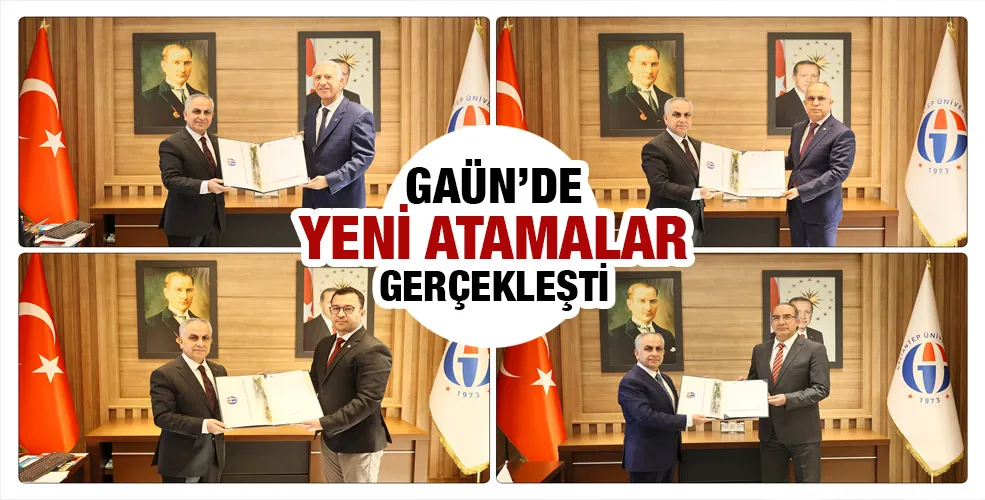 GAÜN’DE YENİ ATAMALAR GERÇEKLEŞTİ