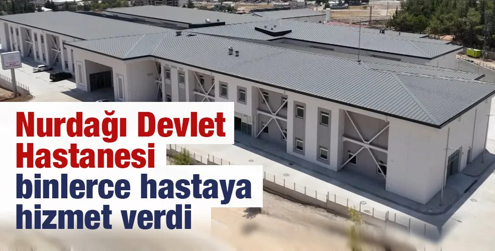 Nurdağı Devlet Hastanesi binlerce hastaya hizmet verdi