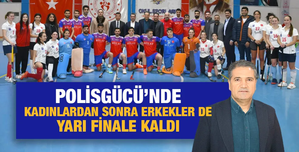 Polisgücü’nde kadınlardan sonra erkekler de yarı finale kaldı