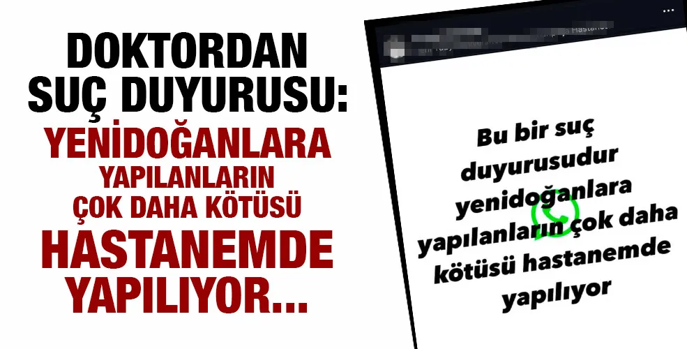 DOKTORDAN SUÇ DUYURUSU: Yenidoğanlara Yapılanların Çok Daha Kötüsü Hastanemde Yapılıyor...