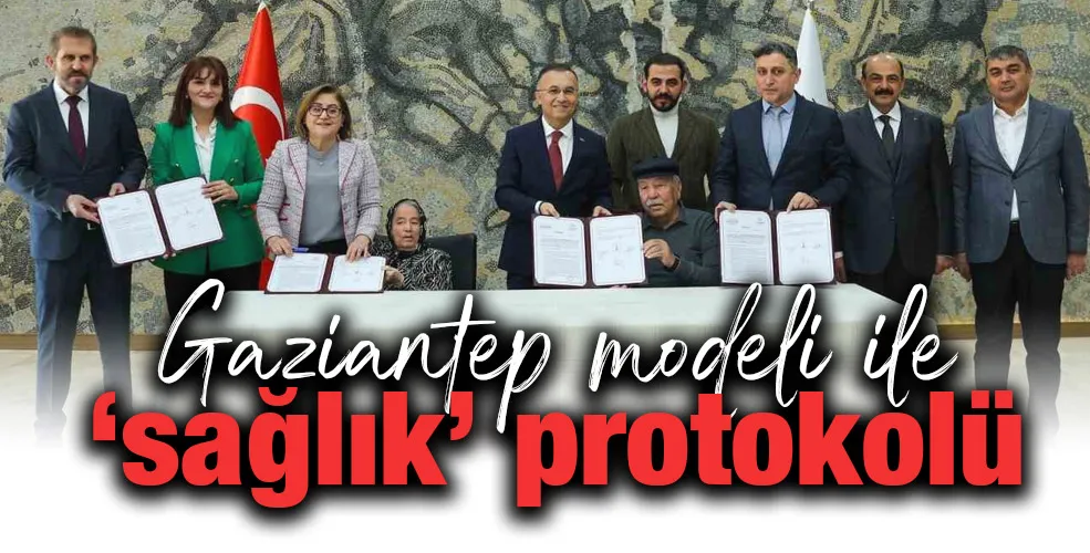 Gaziantep modeli ile ’sağlık’ protokolü