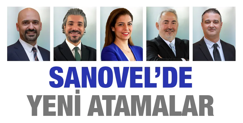 SANOVEL’DE YENİ ATAMALAR