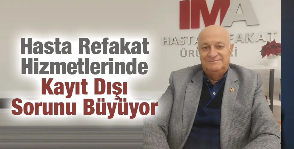 Hasta Refakat Hizmetlerinde Kayıt Dışı Sorunu Büyüyor