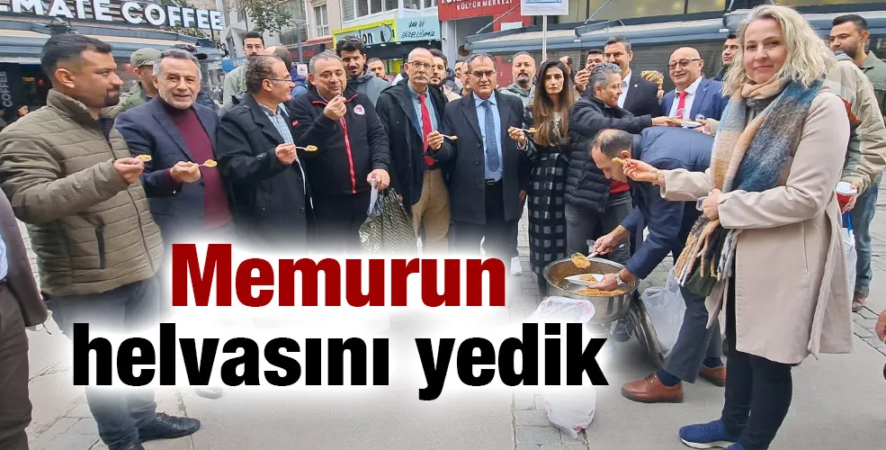 Memurun helvasını yedik