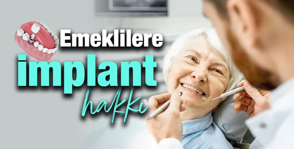 Emeklilere implant hakkı 